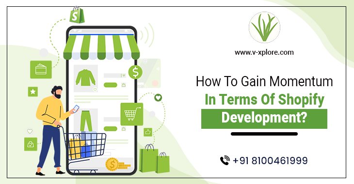 How To Gain Momentum In Terms Of Shopify Development?