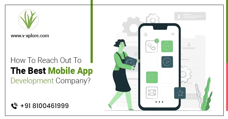 How To Reach Out To The Best Mobile App Development Company?