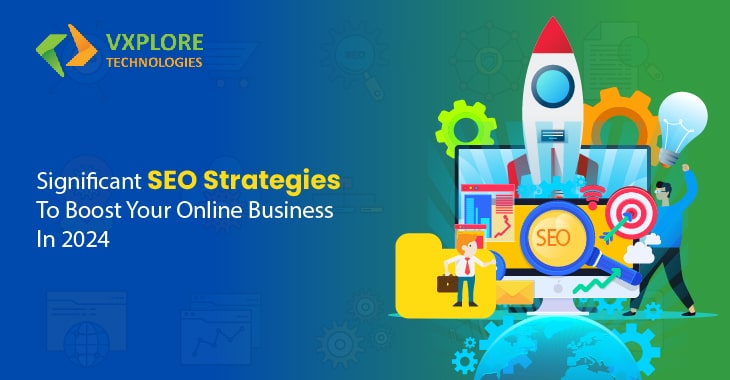 Significant SEO Strategies To Boost Your Online Business In 2024