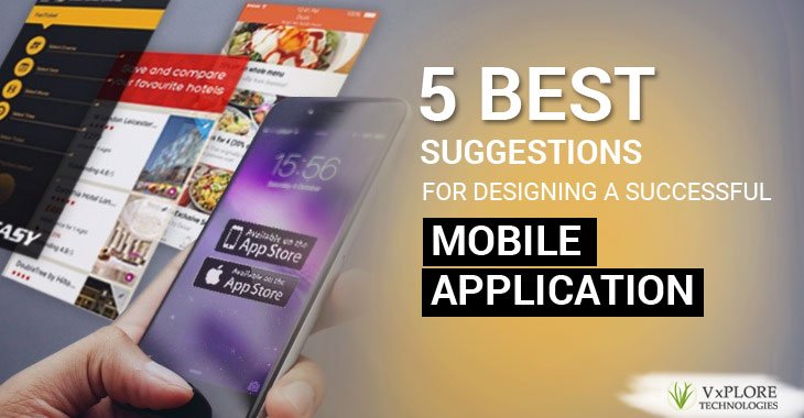5 Best Suggestions for Designing A Successful Mobile Application