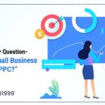 Answering Your Question- “Does My Small Business Really Need PPC?”