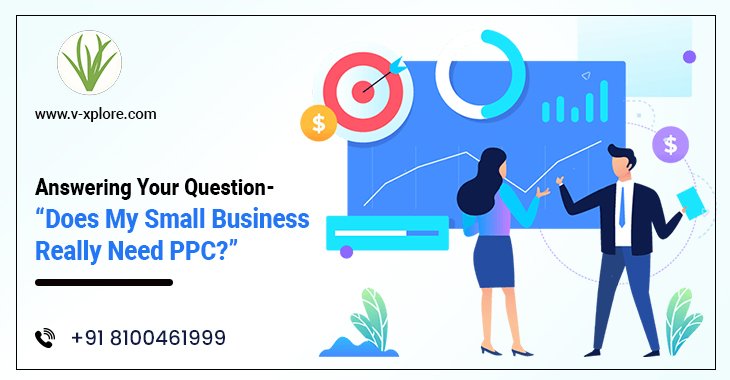 Answering Your Question- “Does My Small Business Really Need PPC?”