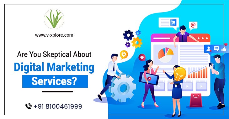 Are You Skeptical About Digital Marketing Services?