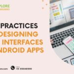 Best Practices For Designing User Interfaces In Android Apps