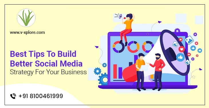 Best Tips To Build Better Social Media Strategy For Your Business