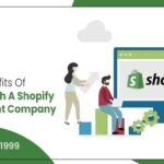 Crucial Benefits Of Working With A Shopify Development Company
