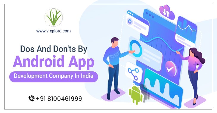 Dos And Don’ts By Android App Development Company In India