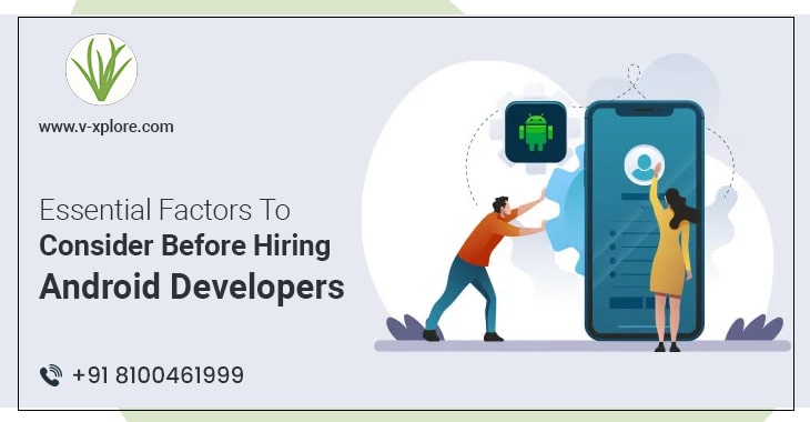 Essential Factors To Consider Before Hiring Android Developers