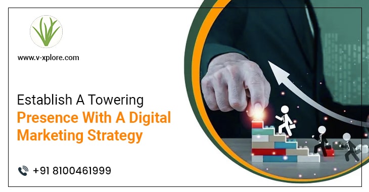 Establish A Towering Presence With A Digital Marketing Strategy