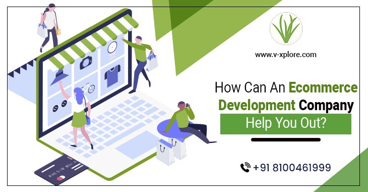 How Can An Ecommerce Development Company Help You Out?