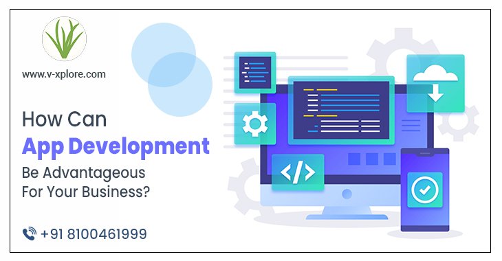 How Can App Development Be Advantageous For Your Business?