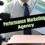 How Do I Choose A Performance Marketing Agency?