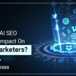 How Does AI SEO Create An Impact On Digital Marketers?