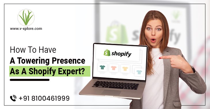 How To Have a Towering Presence As A Shopify Expert?