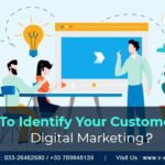 How To Identify Your Customers For Digital Marketing?