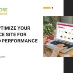 How To Optimize Your Ecommerce Site For Speed and Performance