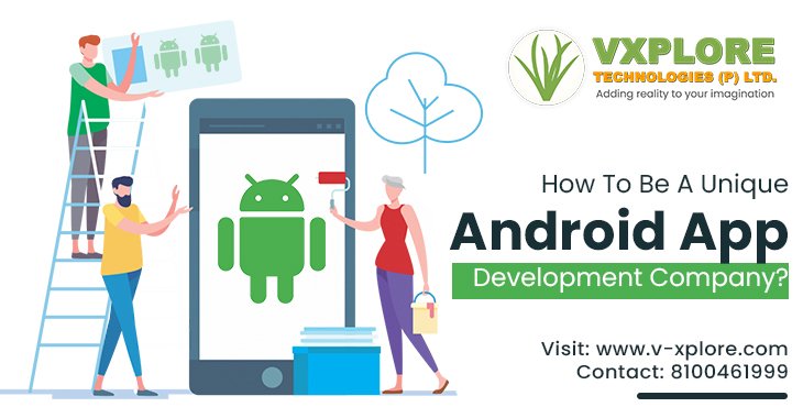 How To Be A Unique Android App Development Company?