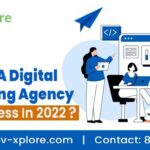How To Choose a Digital Marketing Agency For Business In 2022?