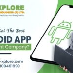 How To Get The Best Android App Development Company?