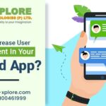 How To Increase User Engagement In Your Android App?