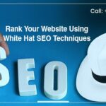 Rank Your Website Using White Hat SEO Techniques