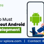Things To Must Know About Android App Development