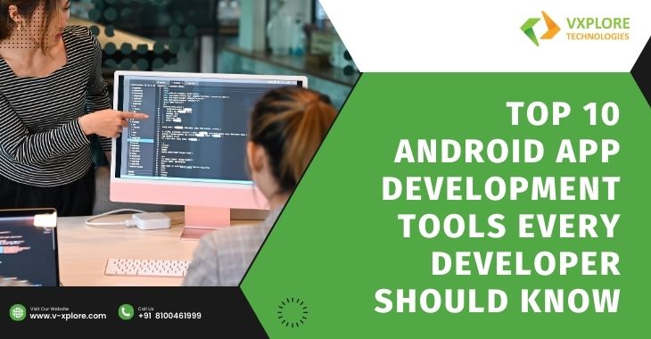 Top 10 Android App Development Tools Every Developer Should Know