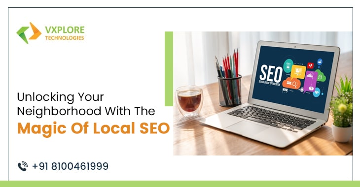 Unlocking Your Neighborhood With The Magic Of Local SEO