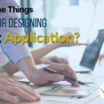 What Are The Things You Need For Designing A Great Application?