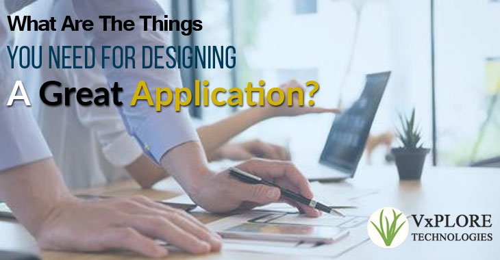 What Are The Things You Need For Designing A Great Application?