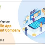 What Makes Vxplore A Top Mobile App Development Company