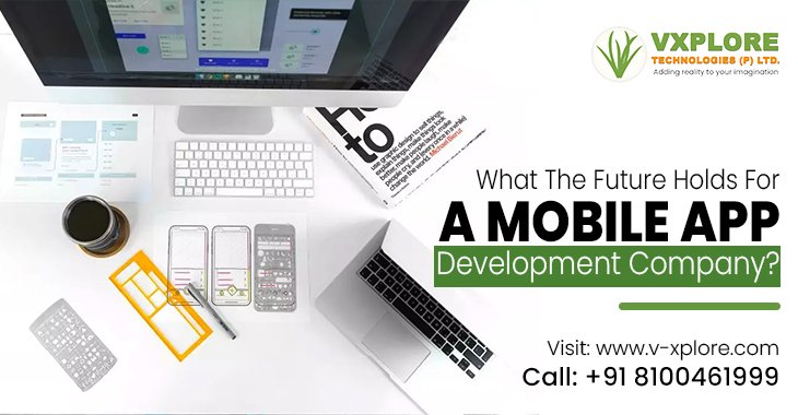 What The Future Holds For a Mobile App Development Company?