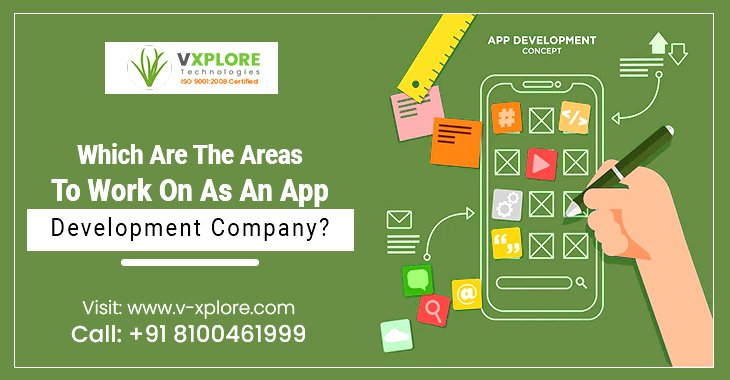 Which Are The Areas To Work On As An App Development Company?