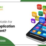 Why Choose Kotlin For Android Application Development?