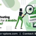 Why Is QA Testing Important For A Mobile Application?