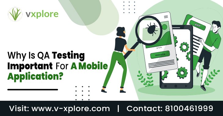 Why Is QA Testing Important For A Mobile Application?