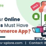 Why Your Online Business Must Have An Ecommerce App?
