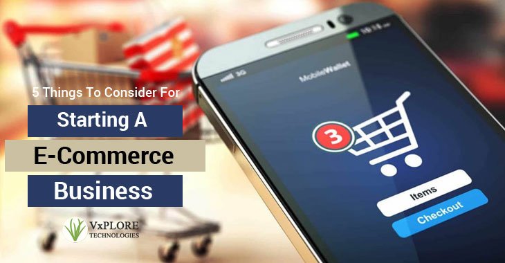 5 Things To Consider For Starting A E-Commerce Business