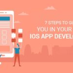 7 steps to guide you in your first iOS App Development