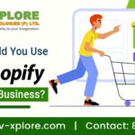 Why Should You Use Shopify For Your Business?