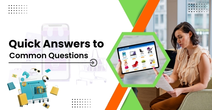 Quick Answers to Common Questions