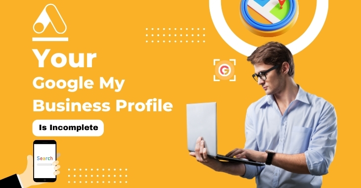 Your Google My Business Profile Is Incomplete