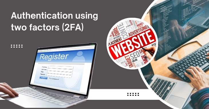 Authentication using two factors (2FA)