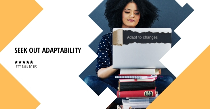 Seek out adaptability