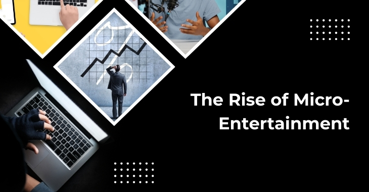 The Rise of Micro-Entertainment