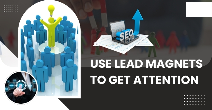 Use Lead Magnets to Get Attention