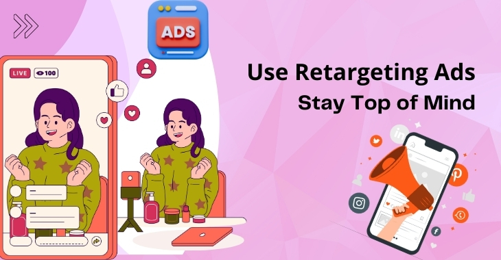 Use Retargeting Ads to Stay Top of Mind