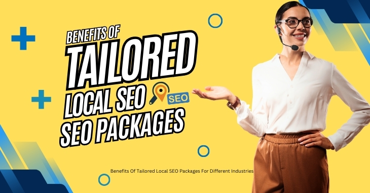 Benefits Of Tailored Local SEO Packages For Different Industries