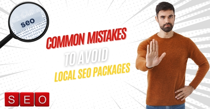 Common Mistakes To Avoid When Choosing Local SEO Packages