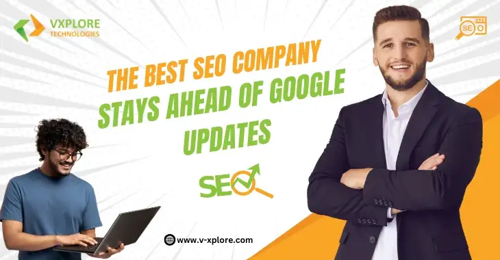 How The Best SEO Company Stays Ahead Of Google Updates
